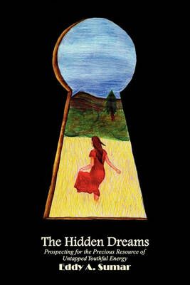 The Hidden Dreams By Eddy A Sumar 9781450008853 (Paperback)
