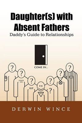 Daughter(s) with Absent Fathers By Derwin Wince 9781450009287