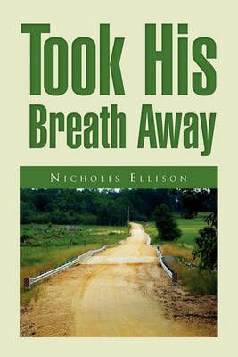 Took His Breath Away By Nicholis Ellison 9781450010832 (Paperback)