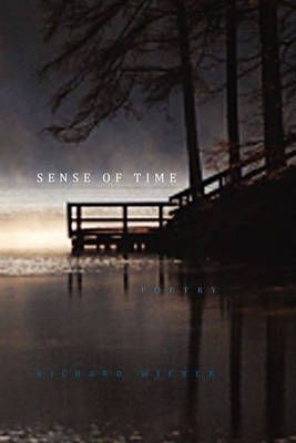 Sense of Time: Poetry By Wiener, Richard 9781450011464 (Paperback)
