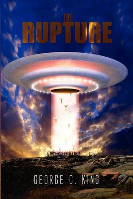 The Rupture By George C (University of Manchester, UK) King (Hardback)