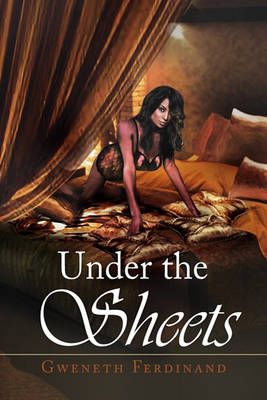 Under the Sheets By Gweneth Ferdinand 9781450014212 (Paperback)