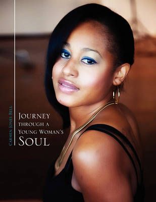 Journey through a Young Woman's Soul By Carmen Jones Bell (Paperback)