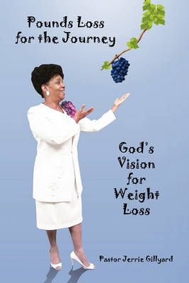 Pounds Loss for the Journey By Jerrie Gillyard 9781450027397