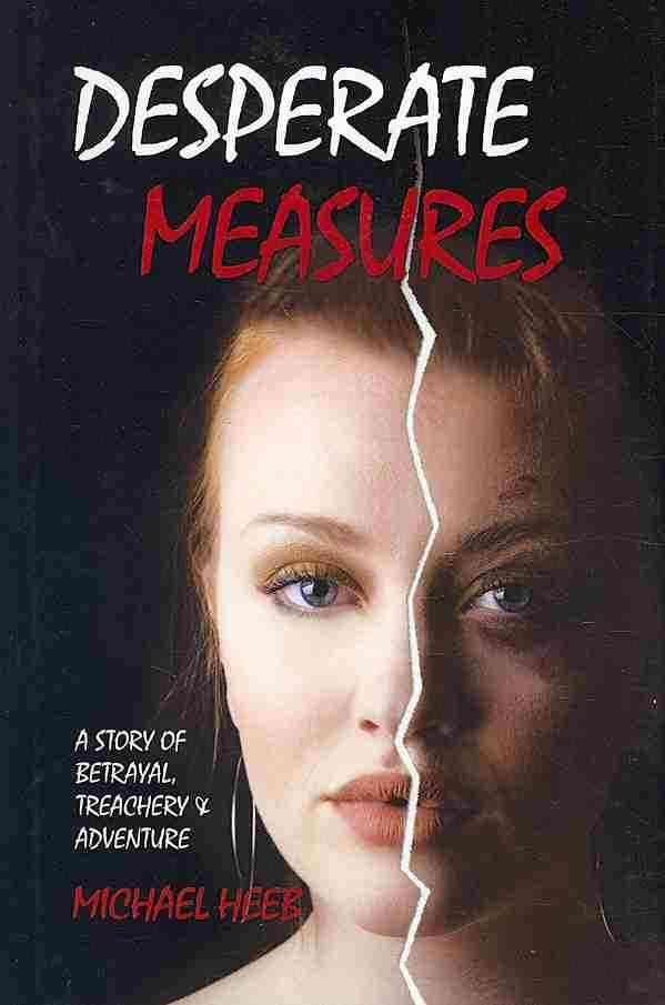 Desperate Measures By Michael Heeb 9781450030939 (Hardback)