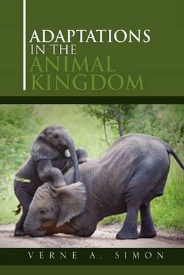 Adaptations in the Animal Kingdom By Verne A Simon 9781450033657