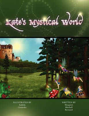 Kate's Mystical World By Margaret Mitchell Bernard 9781450043250