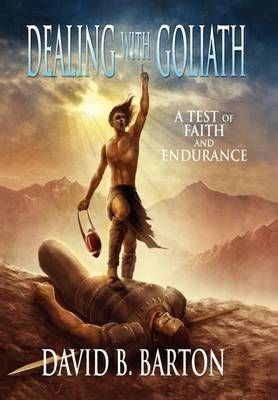Dealing with Goliath By David B Barton 9781450044233 (Hardback)
