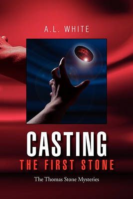 Casting the First Stone By A L White 9781450053945 (Paperback)