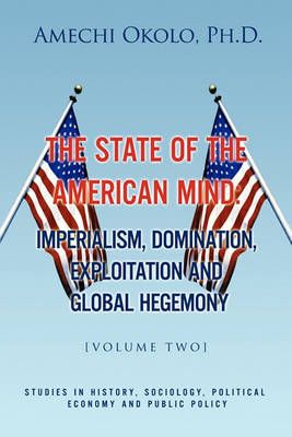 The State of the American Mind By Amechi, PH D Okolo 9781450058216