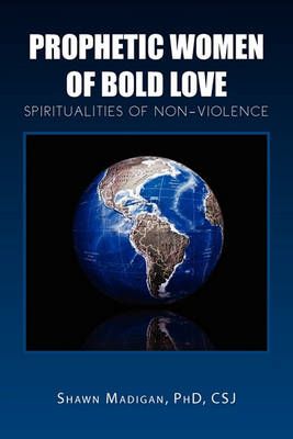 Prophetic Women of Bold Love By Shawn Csj, PhD Madigan 9781450060653