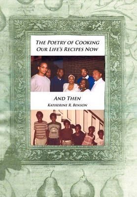 The Poetry of Cooking By Katherine R Benson 9781450066143 (Paperback)