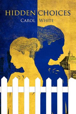 Hidden Choices By White, Carol 9781450068987 (Paperback)