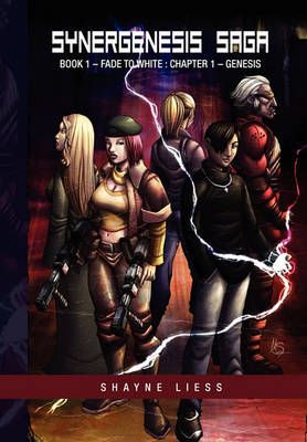 Synergenesis Saga By Shayne Liess 9781450071123 (Paperback)