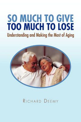 So Much to Give Too Much to Lose By Richard Lynn Deemy 9781450071307