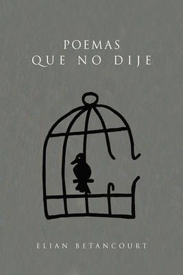 Poemas que No Dije By Elian Betancourt 9781450073448 (Hardback)