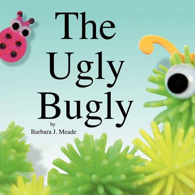 The Ugly Bugly By Barbara J Meade 9781450077002 (Paperback)