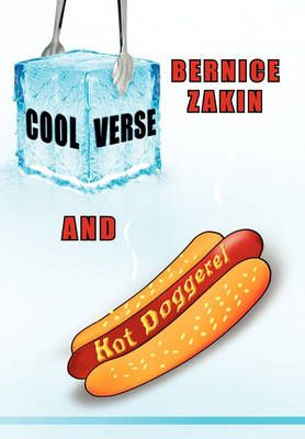 Cool Verse and Hot Doggerel By Bernice Zakin 9781450077828 (Hardback)
