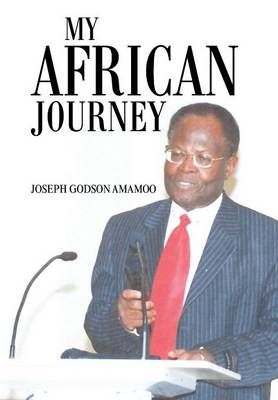 My African Journey By Joseph Godson Amamoo 9781450087711 (Hardback)