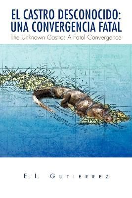 El Castro Desconocido By Gutierrez E I Gutierrez 9781450091749