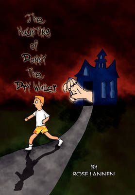 The Haunting of Danny the Dry Waller By Rose Lannen 9781450098632