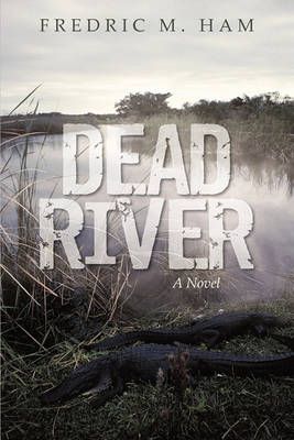 Dead River By Fredric M Ham 9781450202732 (Hardback)
