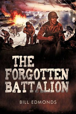 The Forgotten Battalion By Edmonds Bill Edmonds 9781450202961