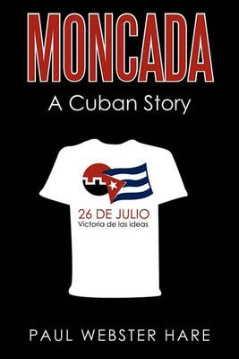 Moncada By Webster Hare Paul Webster Hare 9781450203647 (Hardback)