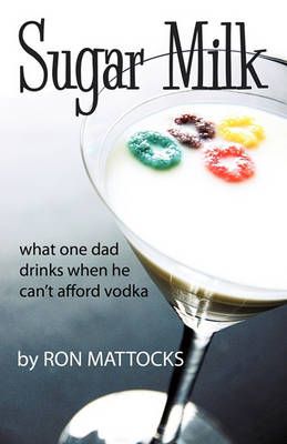 Sugar Milk By Mattocks Ron Mattocks 9781450204019 (Hardback)