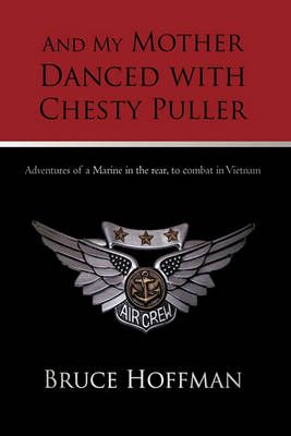 And My Mother Danced with Chesty Puller By Hoffman Bruce Hoffman