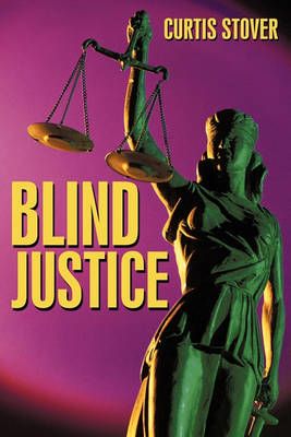 Blind Justice By Curtis Stover 9781450211154 (Paperback)