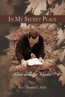 In My Secret Place By Rev Thomas L Holt 9781450215909 (Paperback)