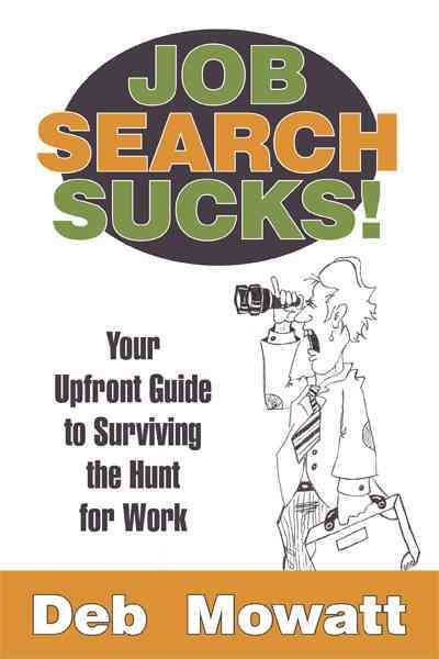 Job Search Sucks! By Deb Mowatt 9781450216586 (Hardback)