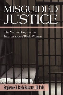 Misguided Justice By Jd, PhD Stephanie Bush-Baskette 9781450217385