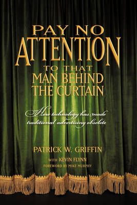 Pay No Attention to That Man Behind the Curtain 9781450219471