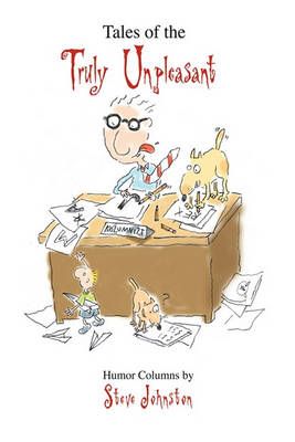Tales of the Truly Unpleasant By Steve Johnston 9781450222051