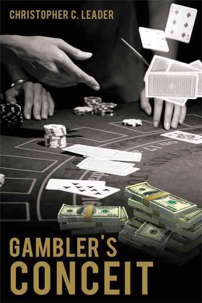 Gambler's Conceit By Christopher C Leader 9781450222570 (Paperback)