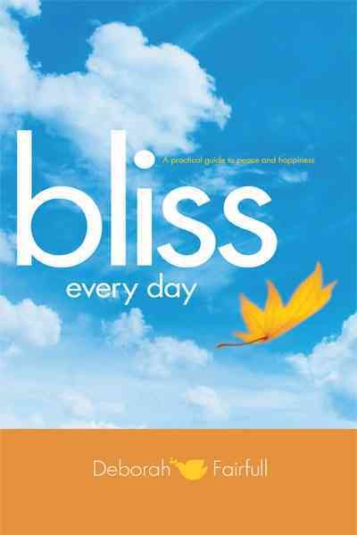 Bliss Every Day By Deborah Fairfull 9781450229852 (Paperback)
