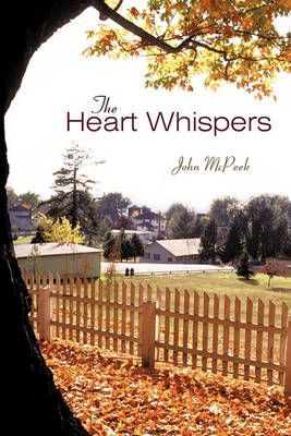 The Heart Whispers By John McPeek 9781450230766 (Paperback)