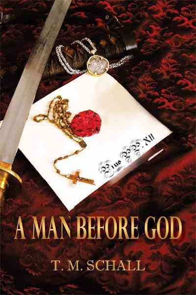 A Man Before God By T M Schall 9781450231480 (Paperback)