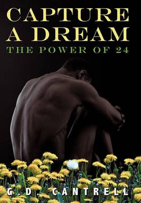 Capture a Dream By G D Cantrell 9781450232555 (Hardback)