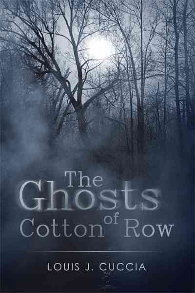 The Ghosts of Cotton Row By Cuccia, Louis J. 9781450235570 (Hardback)