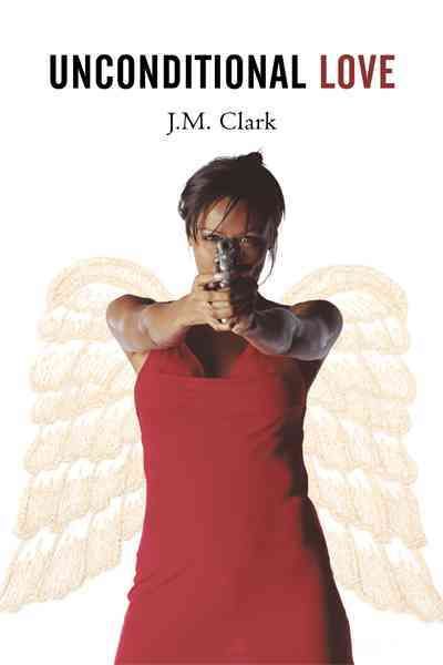 Unconditional Love By Clark, J. M. 9781450235914 (Paperback)