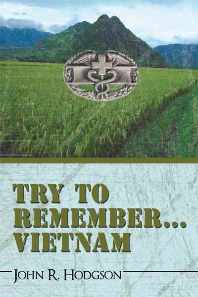 Try to Remember ... Vietnam By R Hodgson John R Hodgson 9781450236157