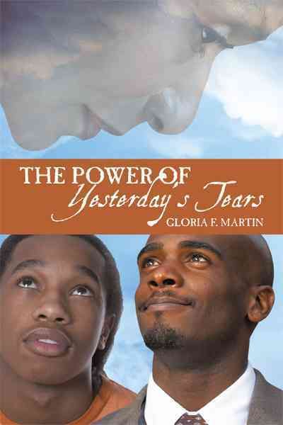 The Power of Yesterday's Tears By Gloria F Martin 9781450237086