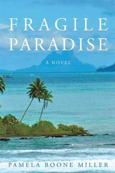 Fragile Paradise By Pamela Boone Miller 9781450237895 (Hardback)