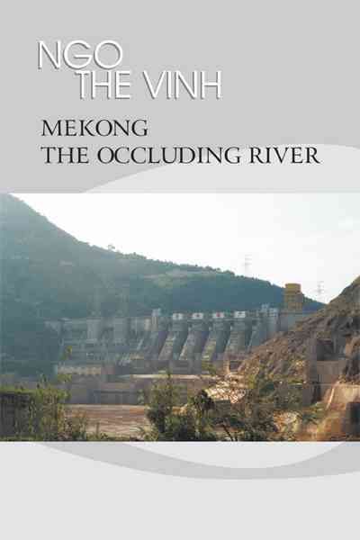 Mekong-The Occluding River By Ngo The Vinh 9781450239387 (Hardback)