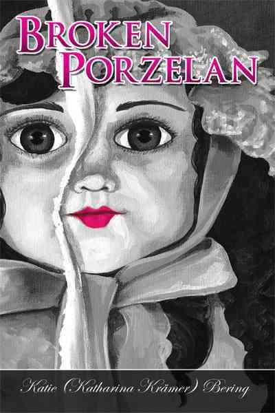 Broken Porzelan By Katie (Katharina Krmer) Bering 9781450240925