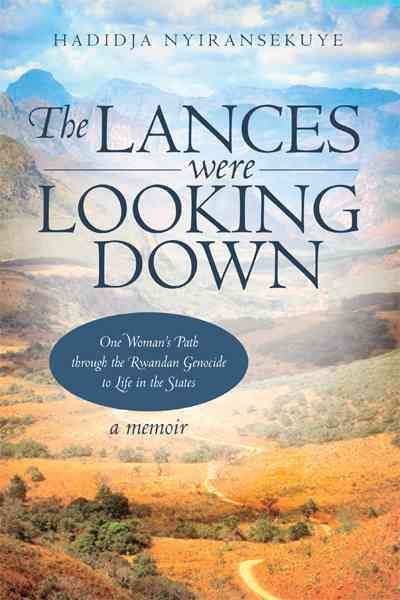 The Lances Were Looking Down By Hadidja Nyiransekuye 9781450257176