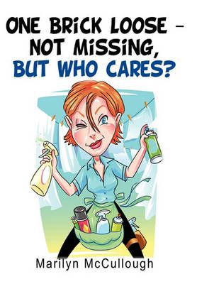 One Brick Loose-Not Missing, But Who Cares? By Marilyn McCullough